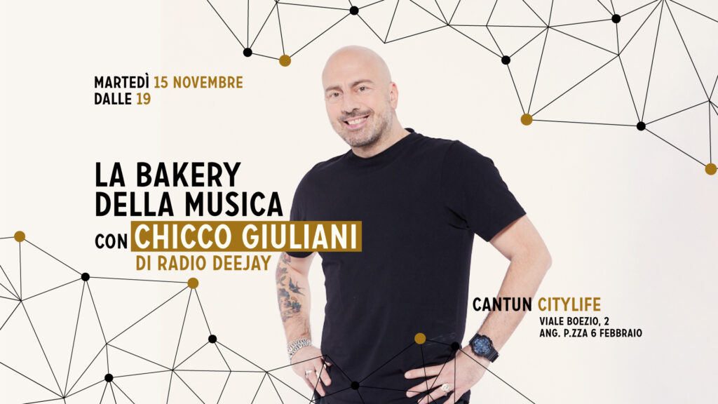 Martedì 15 Novembre dalle 19 LA BAKERY DELLA MUSICA con CHICCO GIULIANI di Readio Deejay CANTUN CITYLIFE Viale Boezio, 2